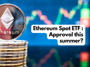 ETF Ethereum Spot: Approval this summer? - Crypto Recap